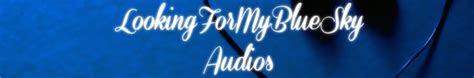 Collection from LookingForMyBlueSky Audios